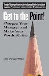 Get to the Point! : Sharpen Your Message and Make Your Words Matter (1523094117)