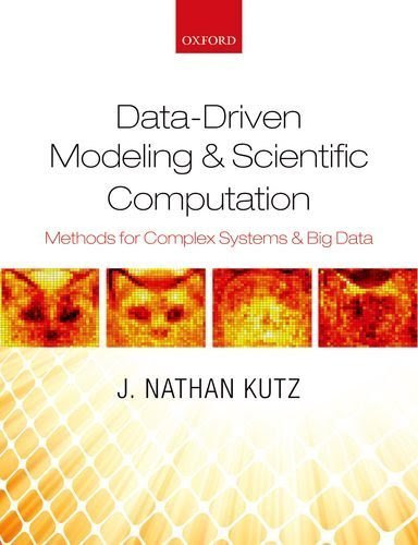 Data-Driven Modeling & Scientific Computation: Methods for Complex Systems & Big DataFrom Oxford University Press, USA