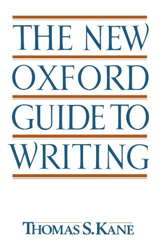 The New Oxford Guide to WritingBy Thomas S. Kane