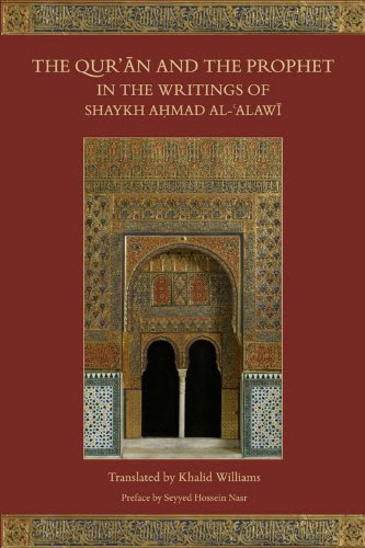 The Qur'an and the Prophet in the Writings of Shaykh Ahmad al-Alawi, by Shaykh Ahmad Al-Alawi