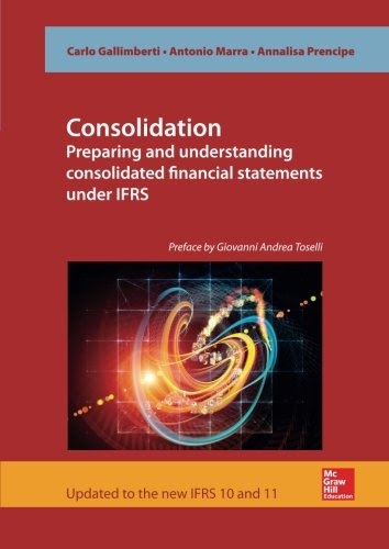 Consolidation: Preparing and Understanding Consolidated Financial Statements Under IFRSBy Carlo Maria Gallimberti, Antonio Marra, Annali