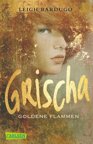 Grischa: Goldene Flammen (Grischa, #1)