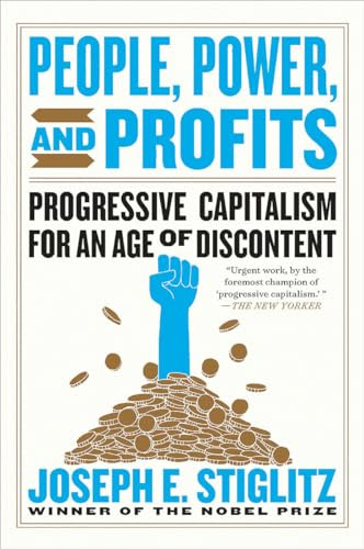 People, Power, and Profits: Progressive Capitalism for an Age of Discontent