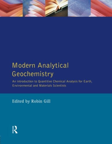 Modern Analytical Geochemistry: An Introduction to Quantitative Chemical Analysis Techniques for Earth, Environmental and Materials Scienti