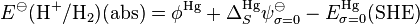E^\ominus {\rm (H^+/H_2)(abs)} = \phi^{\rm{Hg}} + \Delta ^{\rm{Hg}} _S \psi^\ominus_{\sigma=0} - E^{\rm{Hg}}_{\sigma=0}\rm{(SHE)}