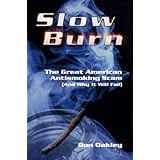Slow Burn: The Great American Antismoking Scam (And Why It Will Fail)