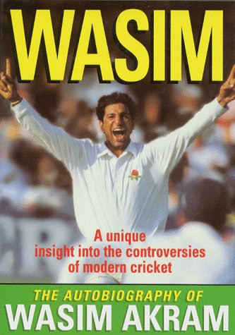 Wasim: Autobiography of Wasim Akram, by Wasim Akram, Patrick Murphy