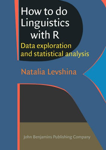 How to do Linguistics with R: Data exploration and statistical analysis, by Natalia Levshina