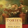 Tories: Fighting for the King in America's First Civil War