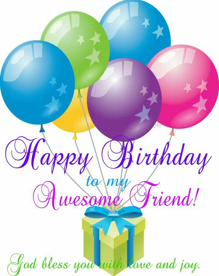 Happy Birthday To My Awesome Friend Pictures Photos and 