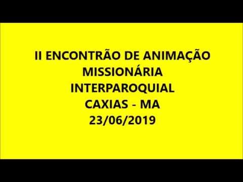 II ENCONTRÃO MISSIONÁRIO INTERPAROQUIAL CAXIAS - MA