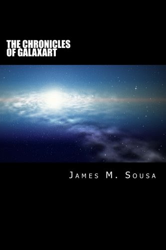 The Chronicles of Galaxart, by James M Sousa