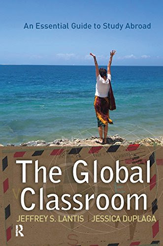 Global Classroom: An Essential Guide to Study Abroad (International Studies Intensives), by Jeffrey S. Lantis, Jessica DuPlaga