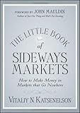 The Little Book of Sideways Markets: How to Make Money in Markets that Go Nowhere (Little Books. Big Profits)