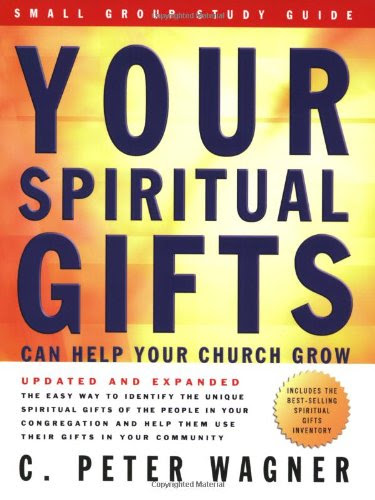 Your Spiritual Gifts Can Help Your Church Grow Small Group Study Guide, by C. Peter Wagner