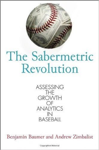 The Sabermetric Revolution: Assessing the Growth of Analytics in Baseball (Hardback) - CommonBy