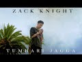 Zack Knight - Tumhari Jagga