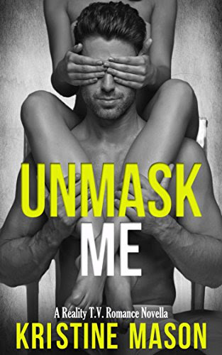 Unmask Me (Reality T.V. Romance Novella), by Kristine Mason
