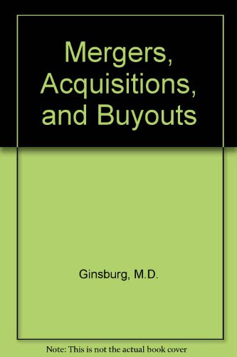 Mergers, Acquisitions, and Buyouts, by M.D. Ginsburg