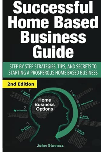 Successful Home Based Business Guide: Step