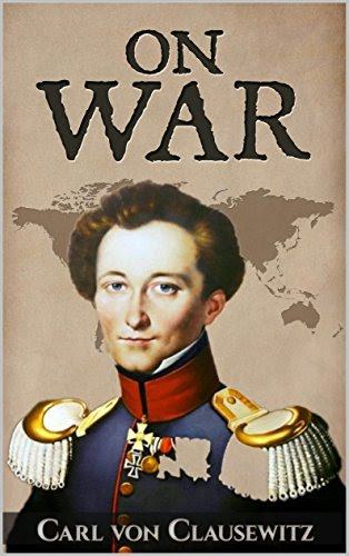 On War (Illustrated): Vom Kriege (Military Theory Book 5), by Carl von Clausewitz