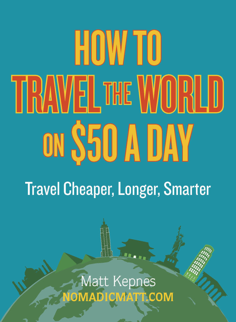 how to travel the world nomadic matt