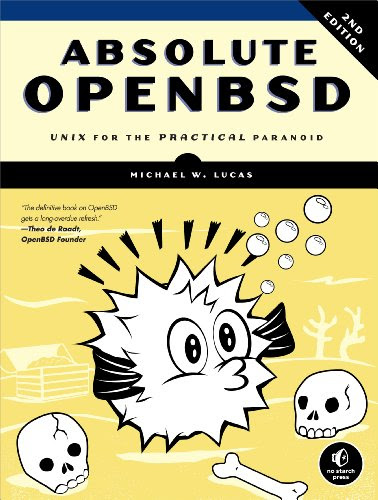 Absolute OpenBSD: Unix for the Practical Paranoid