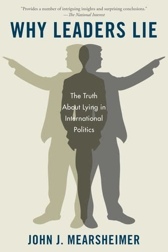 Why Leaders Lie: The Truth About Lying in International Politics Paperback - March 1, 2013By John J. Mearsheimer