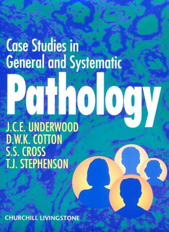 Case Studies In General and Systematic Pathology, by J.C. E. Underwood, D.W.K. Cotton, S.S. Cross, T.J. Stephenson