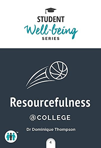 Resourcefulness at College (Student Well-Being Series)