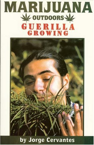 Marijuana Outdoors : Guerilla Growing, by Jorge Cervantes