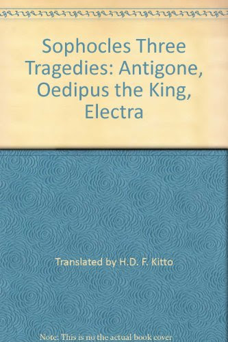 Sophocles Three Tragedies: Antigone, Oedipus the King, Electra, by Translated by H.D. F. Kitto