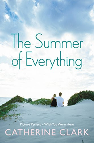 The Summer of Everything: Picture Perfect and Wish You Were HereBy Catherine Clark