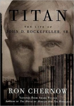 Titan The Life Of John D Rockefeller Sr By Ron Chernow