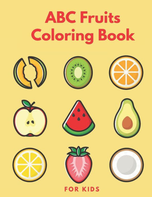 Download Abc Fruits Coloring Book Abc Fruits Tracing Coloring Book For Toddlers And Kids To Learn The Alphabet And Learn The Numbers Learn Activities Game Fruits Yellow Cover By Zoya Nootbook Paperback
