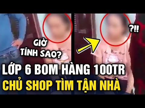 Nữ sinh lớp 6 'BOM HÀNG 100 TRIỆU', khiến chủ shop bay ra 'TẬN QUẢNG NAM' chất vấn | Tin 3 Phút