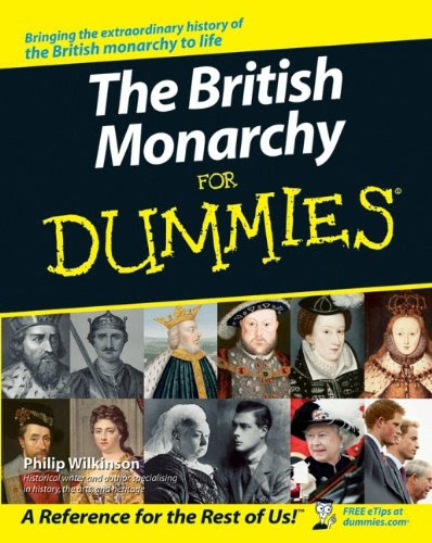 The British Monarchy For Dummies, by Philip Wilkinson The British Monarchy For Dummies, by Philip Wilkinson