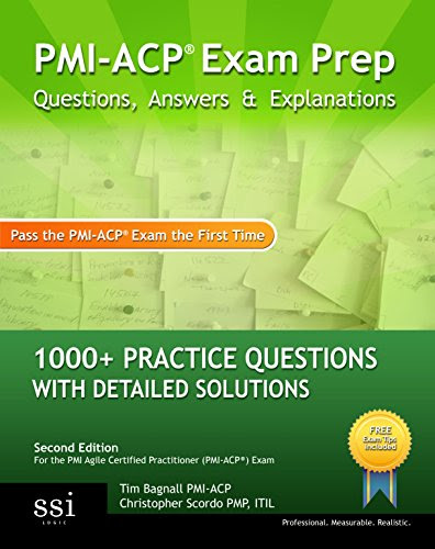 PMI-ACP Exam Prep: 1000+ PMI-ACP Practice Questions with Detailed SolutionsBy Tim Bagnall, Christopher Scordo