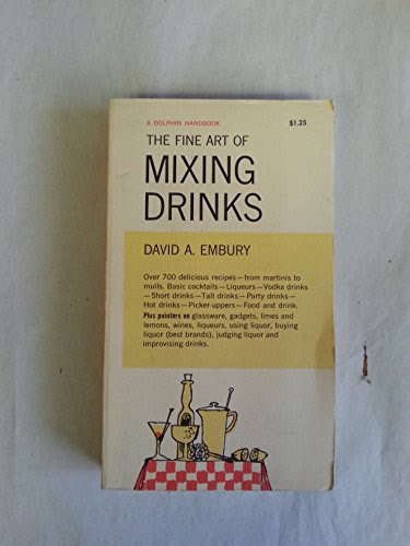 The Fine Art of Mixing Drinks, by David Embury