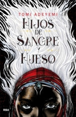 Hijos de sangre y hueso (El legado de OrÃ¯sha I) Tomi Adeyemi