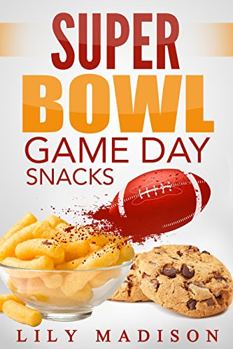 Super Bowl Game Day Snacks (Special Occasion Cooking Series Book 1), by Lily Madison