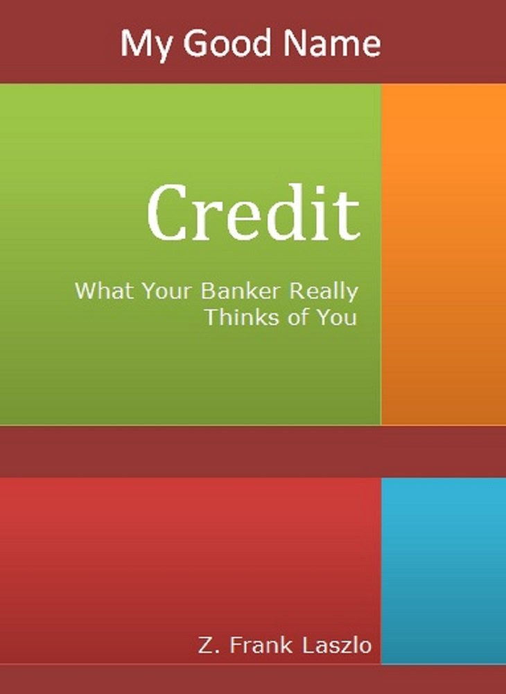 Amazon.com: Credit: What Your Banker Really Thinks of You: How ...