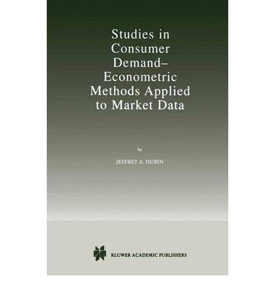 [(Studies in Consumer Demand: Econometric Methods Applied to Market Data )] [Author: Jeffrey A. Dubin] [Aug-1998]By Jeffrey A. Dubin