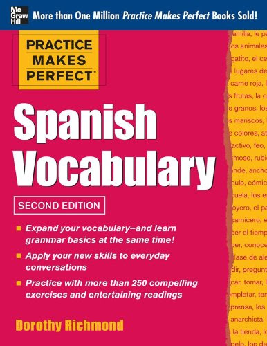 Practice Makes Perfect Spanish Vocabulary, 2nd Edition: With 240 Exercises + Free Flashcard App, by Dorothy Richmond
