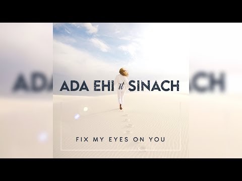I Fix My Eyes on You - Ada Ehi ft Sinach (Lyrics, mp3 Download)
