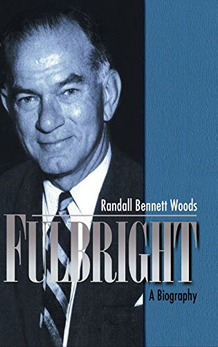 Fulbright: A Biography, by Randall Bennett Woods