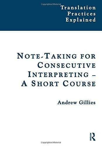Notetaking for Consecutive Interpreting: A Short Course (Translation Practices Explained)