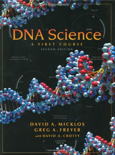 DNA Science: A First Course, Second Edition, by David Micklos, Greg A. Freyer