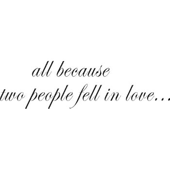 All Because Two People Fell in Love Vinyl Wall Art Decal