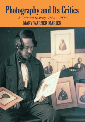 Photography and its Critics: A Cultural History, 1839-1900 (Perspectives on Photography), by Mary Warner Marien
